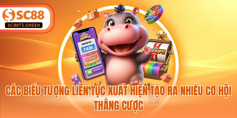 Các biểu tượng liên tục xuất hiện tạo ra nhiều cơ hội thắng cược