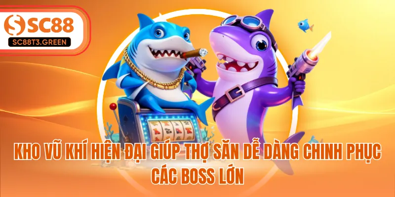 Kho vũ khí hiện đại giúp thợ săn dễ dàng chinh phục các Boss lớn